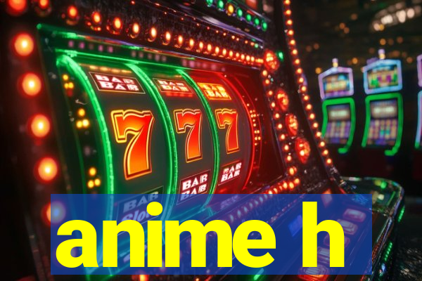 anime h